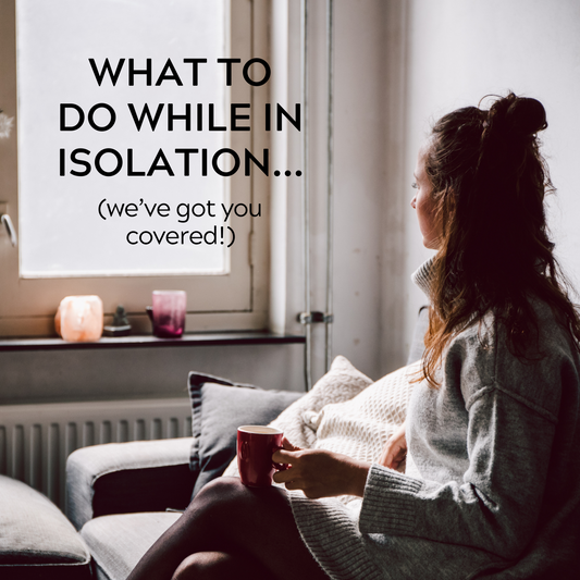 What To Do While in Isolation? Our Recommendations to You